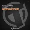 Block & Crown - Intergalactic Kiss - Single